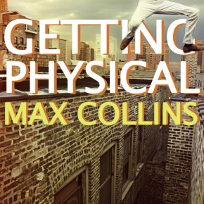 Getting Physical, By Max Collins