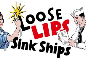 Loose Lips Sink Ships